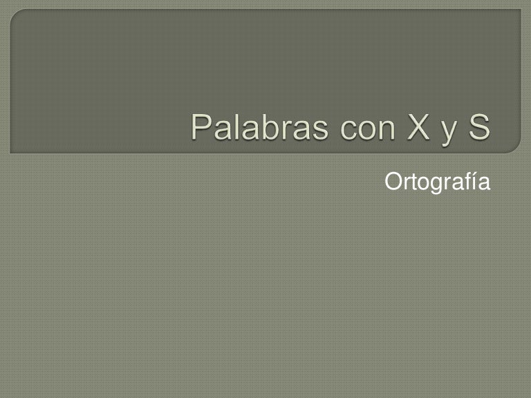 Palabras Con X Y S