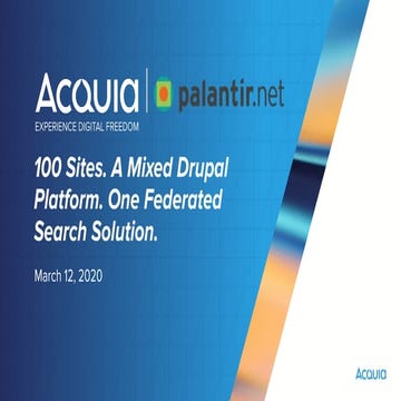 100 Sites. A Mixed Drupal Platform. One Federated Search Solution.