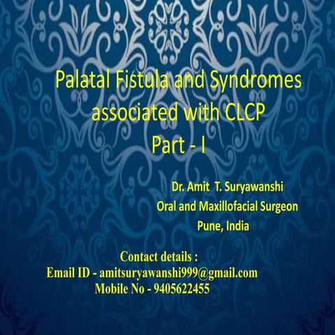 Palatal fistula and syndromes associated with clcp part 1 by Dr. Amit Suryawa...