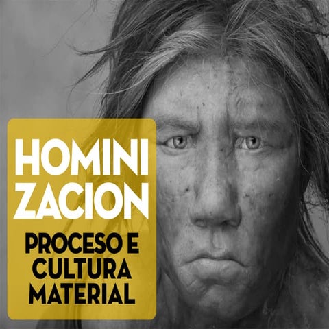 O Paleolítico: proceso de hominización e cultura