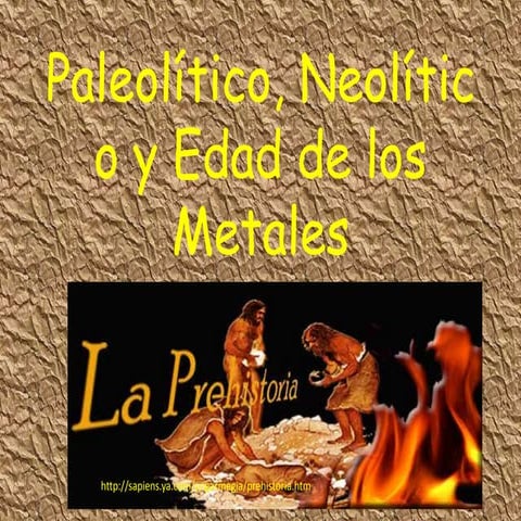Paleolítico, neolítico y edad de los metales | PPTX