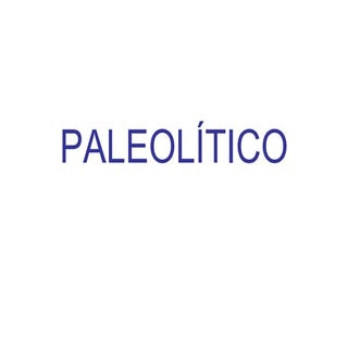 Paleolítico y neolítico