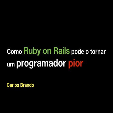 Como Ruby on Rails pode o tornar um programador pior