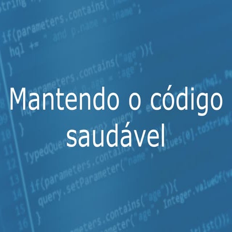 Mantendo o código saudável