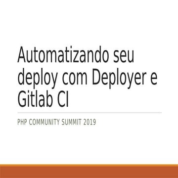 Automatizando seu deploy com Deployer e Gitlab CI