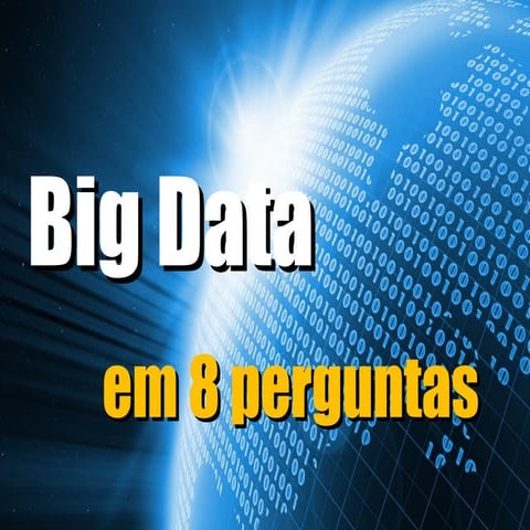 Big Data em 8 perguntas -  09.10.2014 - DATANORTE / GOV RN