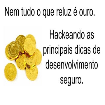Fisl 16 - Nem tudo o que reluz é ouro. hackeando as principais dicas de dese...