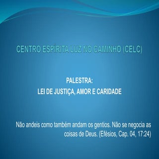 Palestra lei de justiça, amor e car...