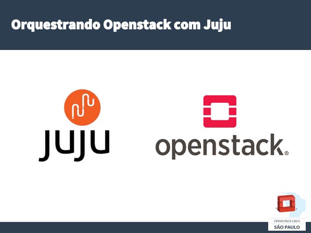 Orquestrando OpenStack com Juju