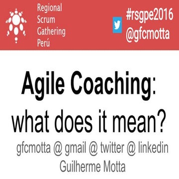[Palestra] Agile Coaching: What does it mean? @ Regional Scrum Gathering Peru...