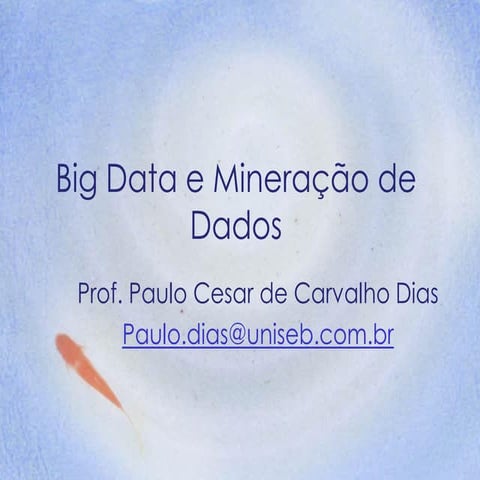 Palestra big data_e_mineracao_dedados_5agosto13-versaoslideshare