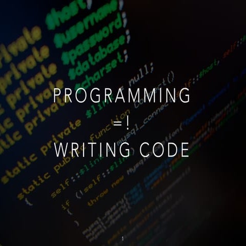 Programming != Writing Code | PPT