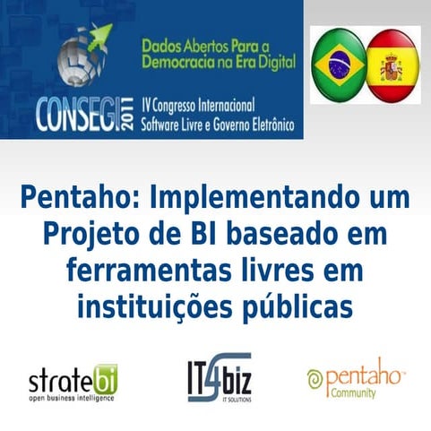 Pentaho: Implementando um Projeto de BI baseado em ferramentas livres em inst...