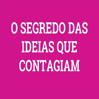 Contágio | O Segredo das Ideias que Pegam