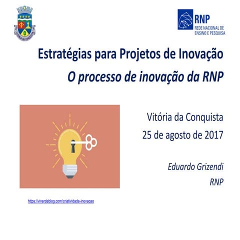 Palestra eduardo grizendi   estratégias para projeto de inovação - o processo de inovação da rnp -  vitória da conquista 25 08-2017 v final2