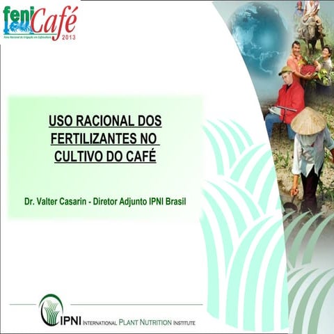 Palestra fenicafé 2013 - Uso Racional dos Fertilizantes no Cultivo do Café