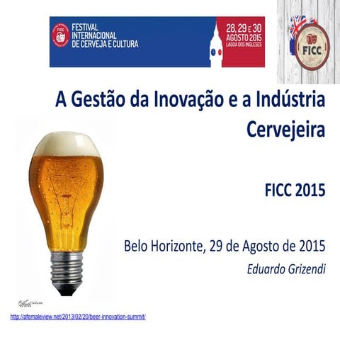 Palestra gestão da inovação e a indústria cervejeira eduardo grizendi ficc 2015