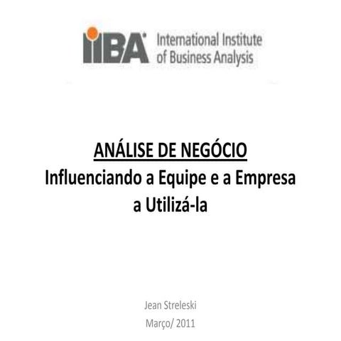 Palestra Iiba   Influenciando Equipes A Usar An