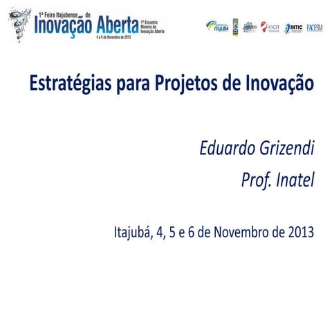 Palestra  itajubá inovação aberta  eduardo grizendi novembro 2013.