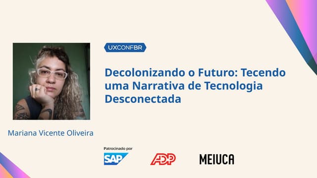 Decolonizando o Futuro: Tecendo uma Narrativa de Tecnologia Desconectada - Ma...