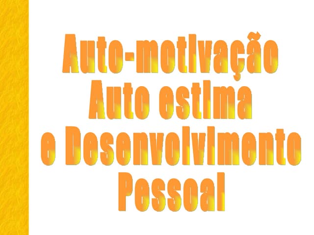 Auto-motivação auto-estima e desenv...