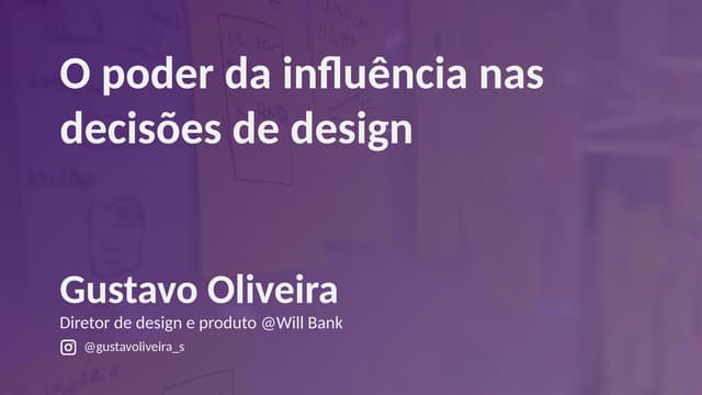 O poder da influência nas decisões de design - Gustavo Oliveira - UXConf BR 2025