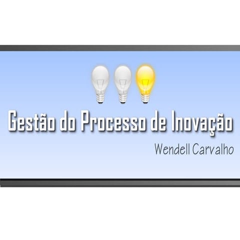 Palestra - Gestão do Processo de Inovação nas Empresas - COMAGEP - Wendell Ca...