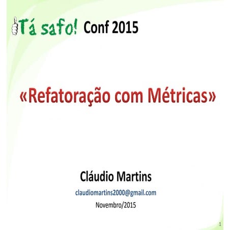 Palestra TaSafo Conf-2015: Refatoração com Métricas | PDF