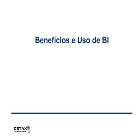 BI - Uso e Benefícios ( Business Intelligence )
