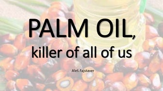 Palm oil, killer of all of us -  #SciChallenge2017