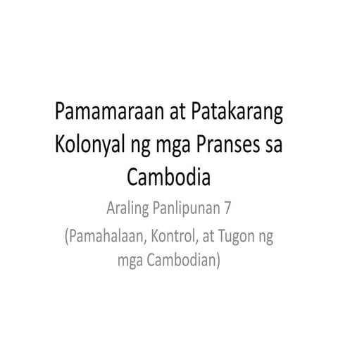 Pamamaraan_at_Patakarang_Kolonyal_ng_Pranses_sa_Cambodia.pptx