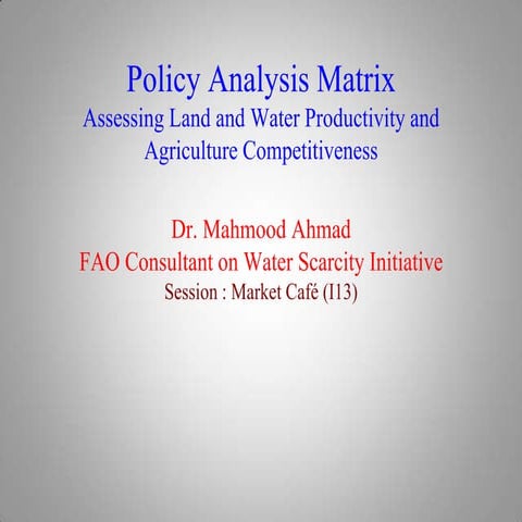 Policy Analysis Matrix "Assessing Land and Water Productivity and Agriculture...