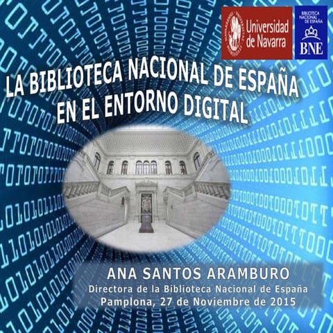 La Biblioteca Nacional de España en el entorno digital. Ana Santos Aramburo
