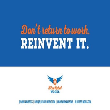 Don’t Return to Work – Reinvent Work!
