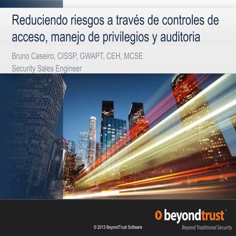 Reduciendo riesgos a través de controles de acceso, manejo de privilegios y a...