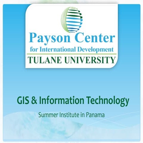 Tulane Payson Center for International Development: 2015 Panama Global Development Summer Institute