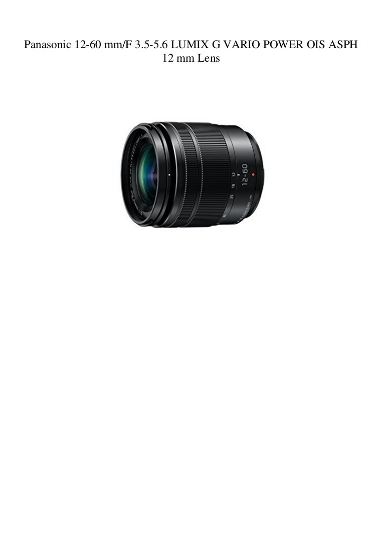 Panasonic 12 60 Mmf 3 5 5 6 Lumix G Vario Power Ois Asph 12 Mm Lens