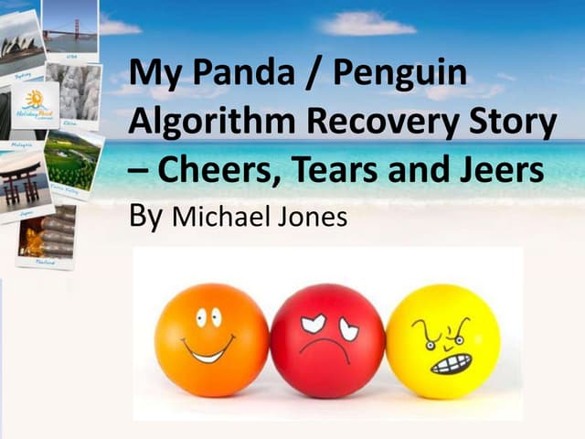 My Panda / Penguin Algorithm Recovery Story - Cheers, Tears and Jeers