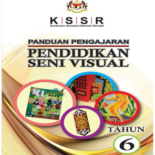 Panduan pengajaran kssr pendidikan seni visual tahun 6