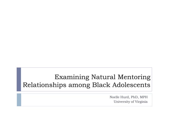 Noelle Hurd, Ph.D., MPH - "Examining Natural Mentoring Relationships among Bl...