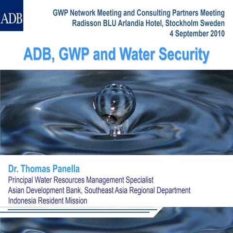 ADB,GWP and Water Security presented by Dr. Thomas  Panella at GWP Network Me...