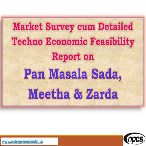 Pan Masala Sada, Meetha & Zarda - Market Survey cum Detailed Techno Economic ...