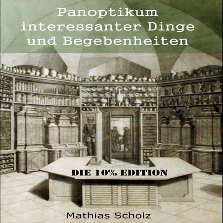 Panoptikum interessanter dinge und begebenheiten   10% edition - m.scholz -2016