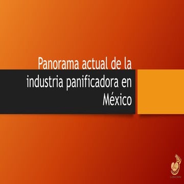 Panorama actual de la industria panificadora en México