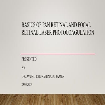 BASICS OF PAN RETINAL, SECTOR AND FOCAL RETINAL LASER PHOTOCOAGULATION.pptx