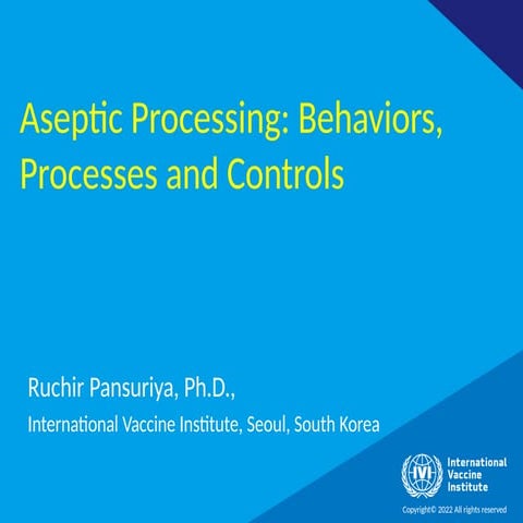Pansuriya-Ruchir_Aseptic-processing-behaviors-processes-and-controls.pptx
