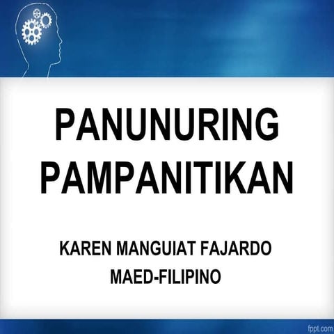 Kahulugan at Kahalagahan ng Panunuring Pampanitikan ; Katangian ng isang Mahu...