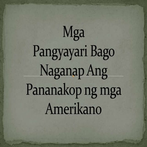 mga pangyayari bago naganap ang pananakop ng mga amirikano