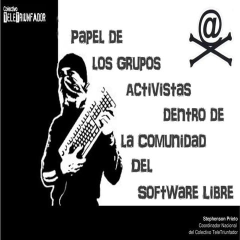 Papel de los Grupos Activistas dentro de la Comunidad del Software Libre
