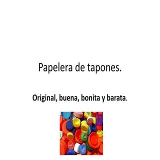 Papelera de tapones
